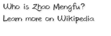Who is Zhao Mengfu? Learn more on Wikipedia